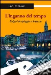 L'inganno del tempo. Enigmi in spiaggia a Imperia libro