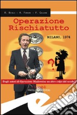 Operazione rischiatutto. Milano 1974 libro