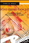 Vino rosso sangue. Giorgio Martinengo, l'investigatore delle Langhe libro