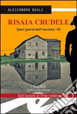 Risaia crudele. Quei giorni dell'inverno '45 libro