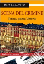 Scena del crimine. Torino, piazza Vittorio