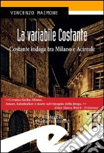 La variabile costante. Costante indaga tra Milano e Acireale libro