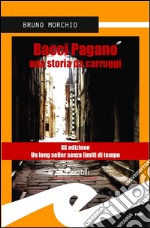 Bacci pagano. Una storia da carruggi libro