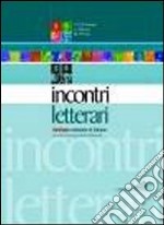 Incontri letterari. Per le Scuole superiori libro