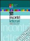 Incontri letterari. Per le Scuole superiori libro