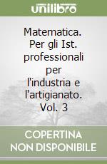 Matematica per gli istituti professionali industria e artigianato.