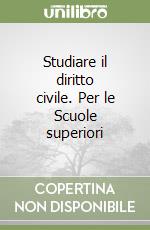 Studiare il diritto civile. Per le Scuole superiori libro