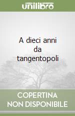 A dieci anni da tangentopoli libro