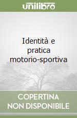 Identità e pratica motorio-sportiva libro