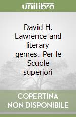 David H. Lawrence and literary genres. Per le Scuole superiori libro