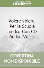 Volere volare. Per la Scuola media. Con CD Audio. Vol. 2 libro