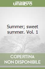 Summer; sweet summer. Vol. 1 libro