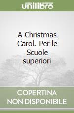 A Christmas Carol. Per le Scuole superiori libro