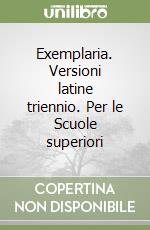 Exemplaria. Versioni latine triennio. Per le Scuole superiori libro