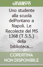 Uno studente alla scuola delPontano a Napoli. Le Recolecte del MS 1368 (T.5.5.) della biblioteca Angelica di Roma