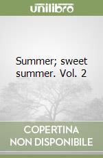 Summer; sweet summer. Vol. 2 libro