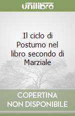 Il ciclo di Postumo nel libro secondo di Marziale libro