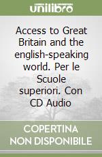 Access to Great Britain and the english-speaking world. Con CD Audio. Per l