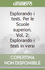 Esplorando i testi. Per le Scuole superiori. Vol. 2: Esplorando i testi in versi