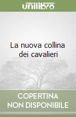 La nuova collina dei cavalieri libro