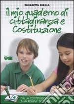 Il mio quaderno di cittadinanza e Costituzione. Tomo A: Costituzioni, codici, poteri dello Stato e istituzioni. Per la Scuola media. Con espansione online libro