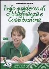 Il mio quaderno di cittadinanza e Costituzione. Tomo A: Costituzioni, codici, poteri dello Stato e istituzioni. Per la Scuola media. Con espansione online libro