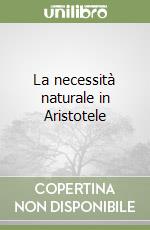 La necessità naturale in Aristotele