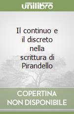 Il continuo e il discreto nella scrittura di Pirandello libro