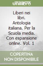 Liberi nei libri. Antologia italiana. Per la Scuola media. Con espansione online. Vol. 1