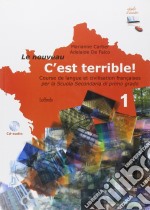 Le nouveau c'est terrible. Per la Scuola media. Con CD Audio libro