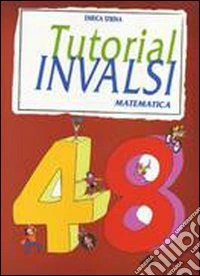 Tutorial Invalsi. Matematica. Per la Scuola media. Con CD Audio. Con CD-ROM libro