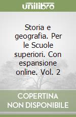 Storia e geografia. Per le Scuole superiori. Con espansione online. Vol. 2 libro