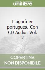 E agorà en portugues. Con CD Audio. Vol. 2