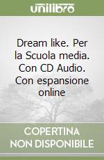 Dream like. Per la Scuola media. Con CD Audio. Con espansione online libro