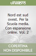 Nord est sud ovest. Per la Scuola media. Con espansione online. Vol. 2 libro