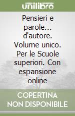 Pensieri e parole... d'autore. Volume unico. Per le Scuole superiori. Con espansione online libro