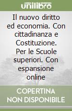 Il nuovo diritto ed economia. Con cittadinanza e Costituzione. Per le Scuole superiori. Con espansione online