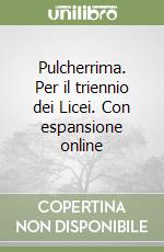 Pulcherrima. Per il triennio dei Licei. Con espansione online libro