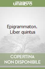 Epigrammaton. Liber quintus libro