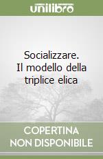 Socializzare. Il modello della triplice elica