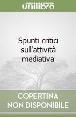 Spunti critici sull'attività mediativa libro