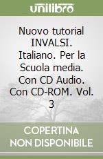 Nuovo tutorial INVALSI. Italiano. Per la Scuola media. Con CD Audio. Con CD-ROM. Vol. 3 libro