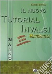 Il nuovo tutorial Invalsi. Matematica. Per le Scuole superiori libro