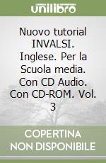 Nuovo tutorial INVALSI. Inglese. Per la Scuola media. Con CD Audio. Con CD-ROM. Vol. 3