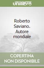 Roberto Saviano. Autore mondiale libro