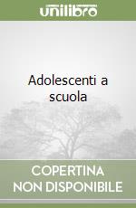 Adolescenti a scuola libro