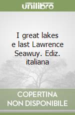 I great lakes e last Lawrence Seawuy. Ediz. italiana libro