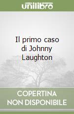 Il primo caso di Johnny Laughton libro
