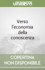 Verso l'economia della conoscenza libro