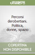 Percorsi derobertiani. Politica, donne, spazio libro